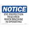 Signmission OSHA, Eye Protection Required When Machine Is Operating, 14in X 10in Rigid Plastic, P-1014-L-12353 OS-NS-P-1014-L-12353 - alternate 1